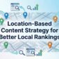 Location-Based Content Strategy for Better Local Rankings
