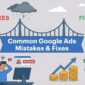 Common Google Ads Mistakes and Fixes