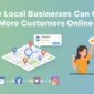 How Local Businesses Can Get More Customers Online