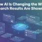 How AI Is Changing the Way Search Results Are Shown?