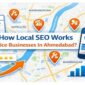 How Local SEO Works For Service Businesses In Ahmedabad?
