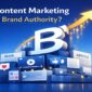 How content marketing builds brand authority