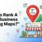 How To Rank A Local Business On Google Maps?