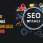 Common SEO Mistakes That Stop Businesses From Ranking