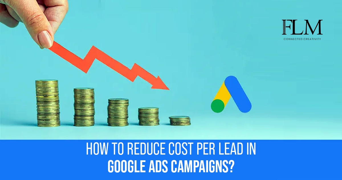 How To Reduce Cost Per Lead In Google Ads Campaigns?