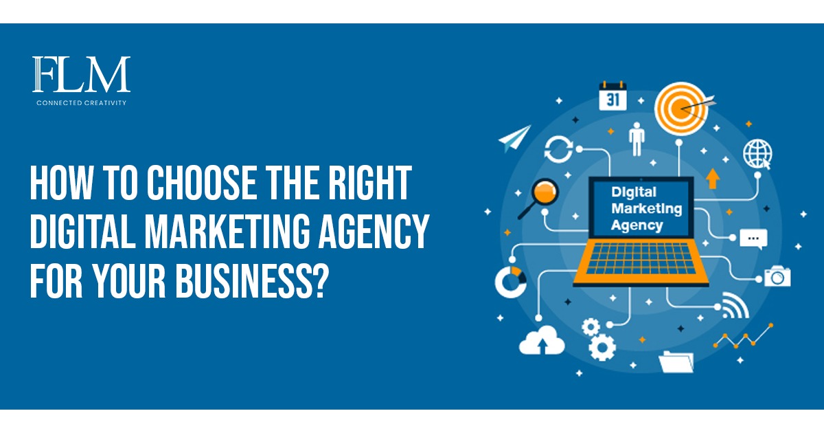 How To Choose The Right Digital Marketing Agency For Your Business?