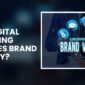How Digital Marketing Improves Brand Visibility?