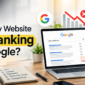 Why Is My Website Not Ranking on Google? 
